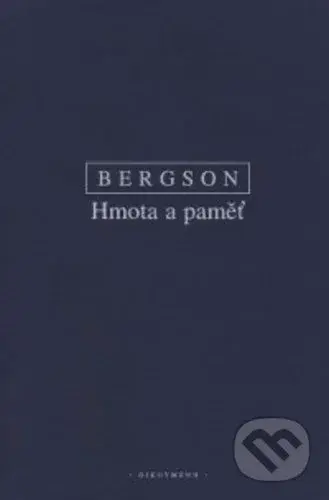 Hmota a paměť (Esej o vztahu těla k duchu) - Henri Bergson - kniha z kategorie Filozofie