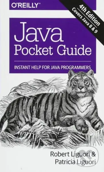 Java Pocket Guide (Covers Java 8 and 9) - Robert Liguori, Patricia Liguori