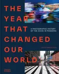 The Year That Changed Our World (A Photographic History of the Covid-19 Pandemic) - kniha z kategorie Fotografie