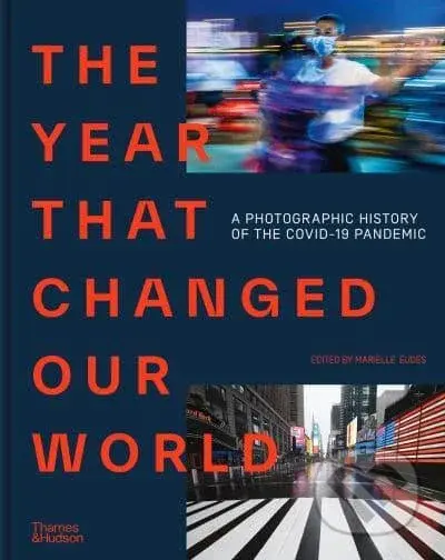 The Year That Changed Our World (A Photographic History of the Covid-19 Pandemic) - kniha z kategorie Fotografie