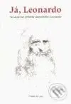 Já, Leonardo (Neskutečné příběhy skutečného Leonarda) - kniha z kategorie Malířství a sochařství