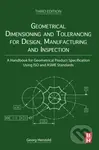 Geometrical Dimensioning and Tolerancing for Design, Manufacturing and Inspection - kniha z kategorie Odborné a naučné