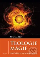 Teologie magie (Nový přístup teologie k magii) - Michal Plos - kniha z kategorie Křesťanství