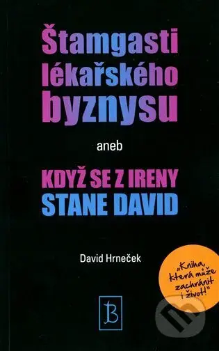Štamgasti lékařského byznysu aneb když se z Ireny stane David - kniha z kategorie Psychologie