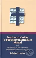 Duchovní služba v postkomunistickém vězení (aneb ohlédnutí za dvacetiletím Vězeňské duchovenské péče) - kniha z kategorie Filozofie