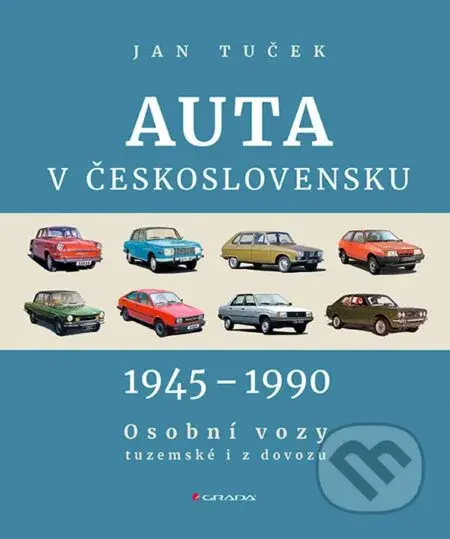 Auta v Československu 1945-1990 (Osobní vozy tuzemské i z dovozu) - kniha z kategorie Přírodní vědy a technika