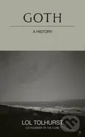 Goth (A History) - Lol Tolhurst - kniha z kategorie Hudba