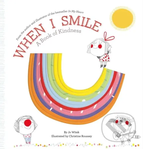 When I Smile (A Book of Kindness) - Jo Witek, Christine Roussey (Ilustrátor)
