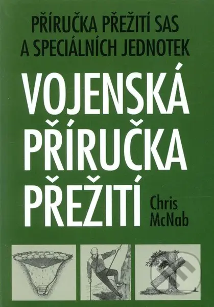 Vojenská příručka přežití (Příručka přežití SAS a speciálních jednotek) - kniha z kategorie Vojenství