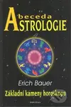 Abeceda astrologie (Základní kameny horoskopu) - Erich Bauer