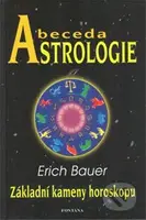 Abeceda astrologie (Základní kameny horoskopu) - Erich Bauer - kniha z kategorie Astrologie