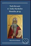 Nad slovami sv. Izáka Sýrskeho (Homílie 46-53) - Miron Keruľ-Kmec - kniha z kategorie Křesťanství