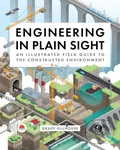 Engineering in Plain Sight (An Illustrated Field Guide to the Constructed Environment),Engineering in Plain Sight (An Illustrated Field Guide to the C