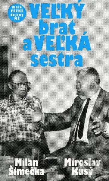 VEĽKÝ brat a VEĽKÁ sestra - Milan Šimečka, Miroslav Kusý