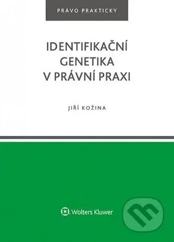 Identifikační genetika v právní praxi - Jiří Kožina - kniha z kategorie Humanitní a společenské vědy