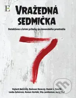 Vražedná sedmička - Vojtech Beniczky, Radovan Bezecný, Daniel J. Dančík, Lenka Gahérová, Roman Horňák, Vita Jamborová, Juraj Thal - kniha z kategorie…