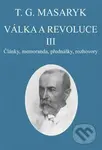 Válka a revoluce III. - Tomáš Garrigue Masaryk - kniha z kategorie Beletrie