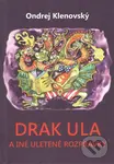 Drak Ula a iné uletené rozprávky - Ondrej Klenovský