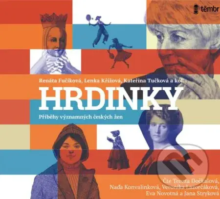 Hrdinky (Příběhy významných českých žen) - Kateřina Tučková, Renáta Fučíková, Lenka Křížová - audiokniha z kategorie Životopisy