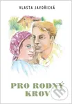 Pro rodný krov - Vlasta Javořická - kniha z kategorie Společenská beletrie