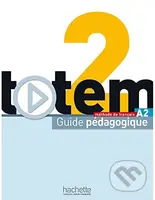Totem 2: Guide Pedagogique A2 - Marie-Jose Lopes, Jean-Thierry Le Bougnec - kniha z kategorie Jazykové učebnice a slovníky