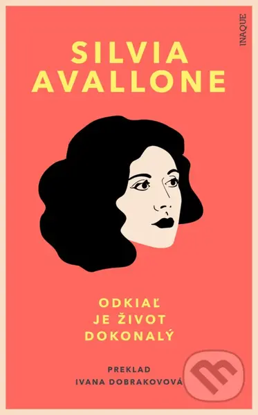 Odkiaľ je život dokonalý - Silvia Avallone