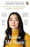 Know My Name (The Survivor of the Stanford Sexual Assault Case Tells Her Story)