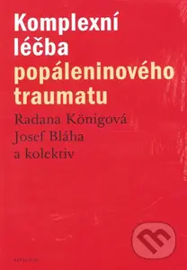 Komplexní léčba popáleninového traumatu - Radana Königová - kniha z kategorie Dermatologie