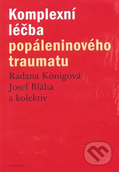 Komplexní léčba popáleninového traumatu - Radana Königová - kniha z kategorie Dermatologie