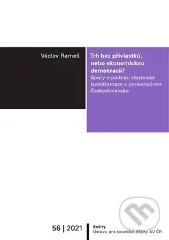 Trh bez přívlastků, nebo ekonomickou demokracii? (Spory o podobu vlastnické transformace v porevolučním Československu) - kniha z kategorie Historie