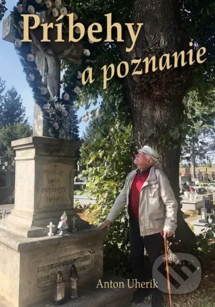 Príbehy a poznanie - Anton Uherík - kniha z kategorie Beletrie