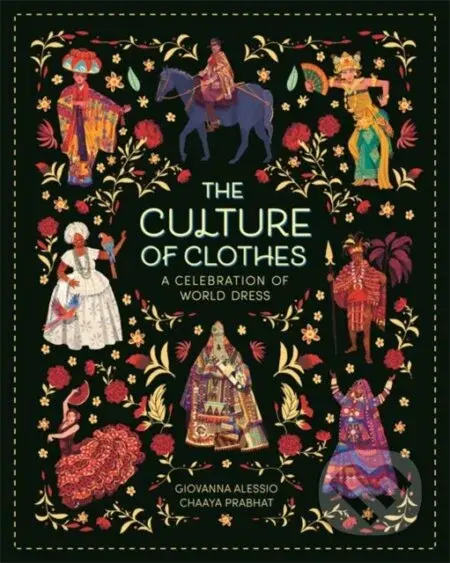 The Culture of Clothes - Giovanna Alessio, Chaaya Prabhat (Ilustrátor) - kniha z kategorie Naučné knihy