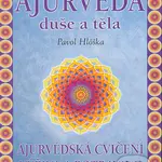 Ájurvéda duše a těla (Ájurvédská cvičení, výživa a potraviny) - kniha z kategorie Alternativní medicína