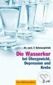Die Wasserkur bei Übergewicht, Depression und Krebs - kniha z kategorie Odborné a naučné
