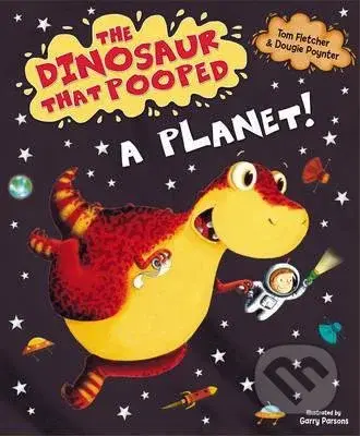The Dinosaur That Pooped A Planet! - Tom Fletcher - kniha z kategorie Pro děti