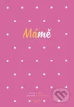 Mámě (Jak mít šťastné miminko a nepicnout se z toho všeho) - kniha z kategorie Vztahy a rodina