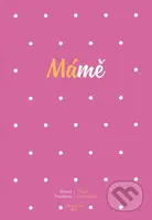 Mámě (Jak mít šťastné miminko a nepicnout se z toho všeho) - kniha z kategorie Vztahy a rodina