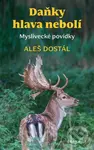 Daňky hlava nebolí (Myslivecké povídky) - Aleš Dostál - kniha z kategorie Beletrie