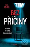 Bez příčiny - Ed James - kniha z kategorie Detektivky, thrillery a horory