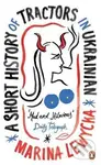 A Short History of Tractors in Ukrainian - Marina Lewycká - kniha z kategorie Beletrie
