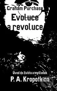 Evoluce a revoluce (Úvod do života a myšlenek P. A. Kropotkina) - kniha z kategorie Sociologie