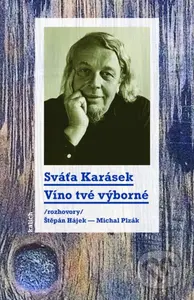 Víno tvé výborné (Rozhovory) - Sváťa Karásek, Štěpán Hájek, Michal Plzák - kniha z kategorie Životopisy