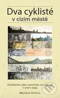 Dva cyklisté v cizím městě (Drážďanům, jako vzpomínku na události v únoru 1945) - kniha z kategorie Společenská beletrie