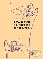 Dva koně se sedmi nohama - Magdalena Wagnerová - kniha z kategorie Společenská beletrie