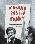 Moskva posílá tanky (Československo 1968...Ukrajina 2014) - kniha z kategorie Historie