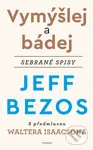 Vymýšlej a bádej (Sebrané spisy) - Jeff Bezos - kniha z kategorie Podnikání