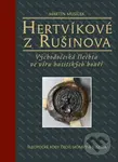 Hertvíkové z Rušinova (Východočeská šlechta ve víru husitských bouří) - kniha z kategorie Historie