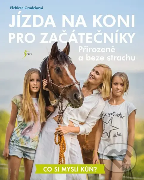 Jízda na koni pro začátečníky (Přirozeně a beze strachu) - Elżbieta Gródek