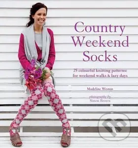 Country Weekend Socks (25 colourful knitting patterns for weekend walks & lazy days),Country Weekend Socks (25 colourful knitting patterns for weekend