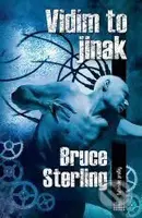 Vidím to jinak - Bruce Sterling - kniha z kategorie Sci-fi